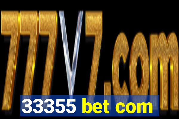 33355 bet com